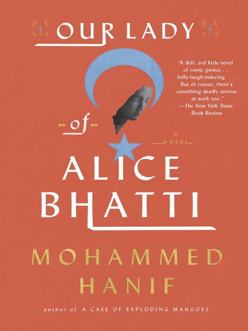 Title details for Our Lady of Alice Bhatti by Mohammed Hanif - Available